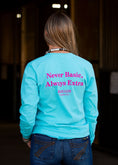 Load image into Gallery viewer, Unisex Teal Long Sleeve "Never Basic Always Extra"
